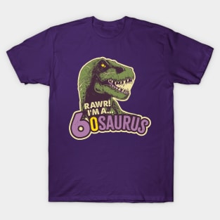 RAWR! I'm a 6osaurus T-Shirt